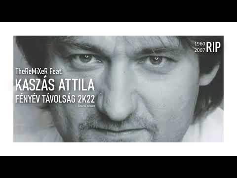 TheReMiXeR FEAT. KASZÁS ATTILA - FÉNYÉV TÁVOLSÁG 2K22 (ORIGINAL)