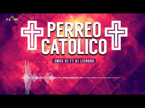 DJ Liendro ft Emus DJ - Perreo catolico