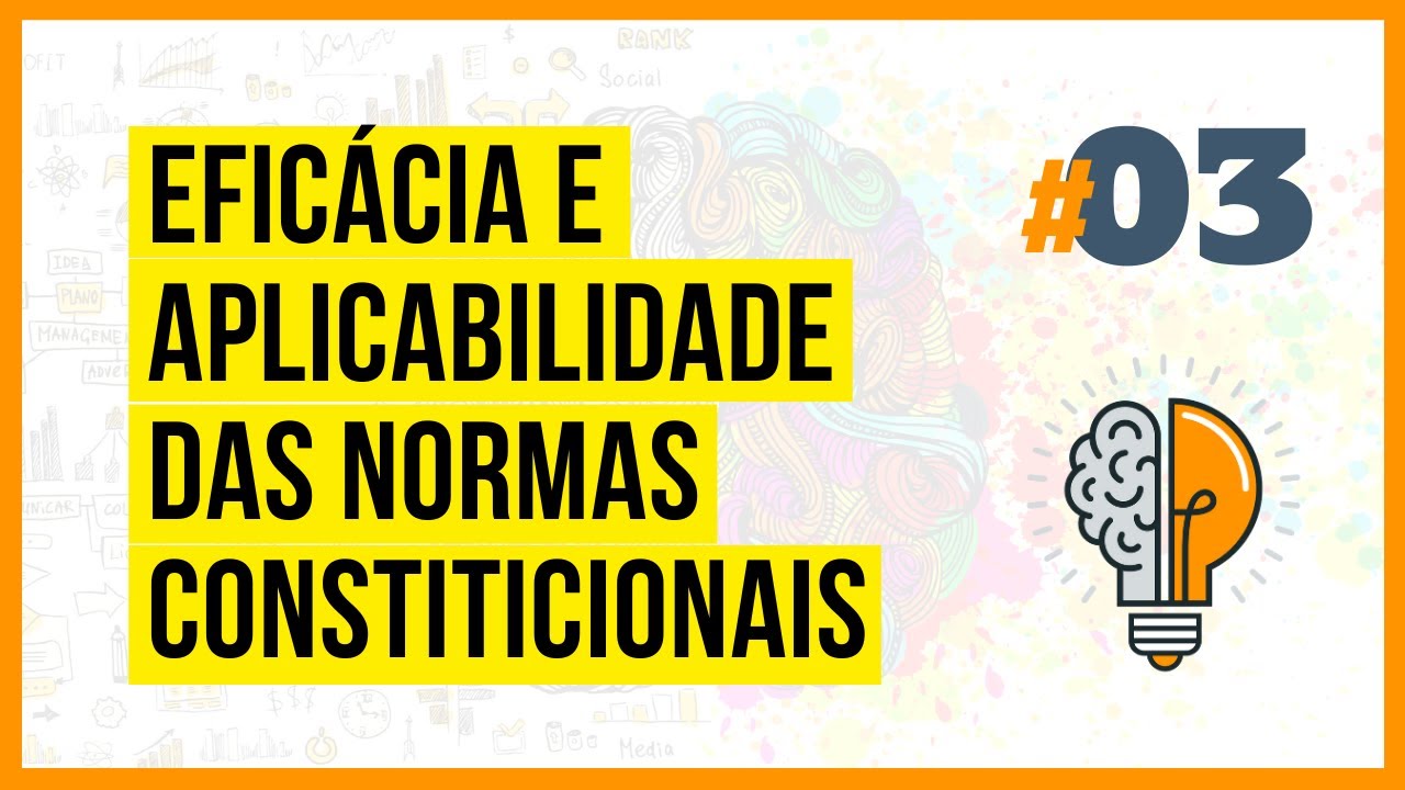 Eficácia e Aplicabilidade das Normas Constitucionais - Conceitos Iniciais (CF88 #03)