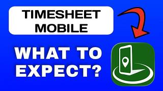 Timesheet Mobile App Breakdown - What to Expect