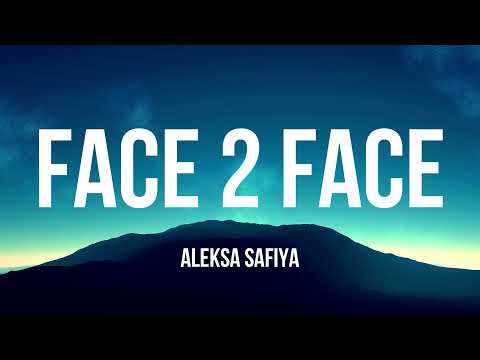 Aleksa Safiya - Face 2 Face (Lyrics)