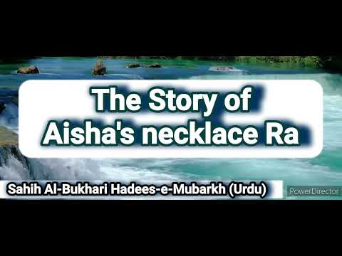 The story of Aisha's necklace razi-Allho-unha, Sahih-Al-Bukhari hadith ke bayan main.