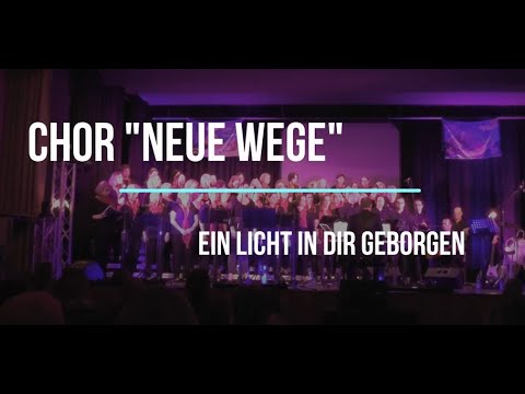 Ein Licht in Dir geborgen (Chor Neue Wege)