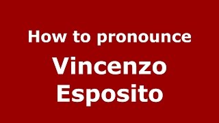 How to pronounce Vincenzo Esposito