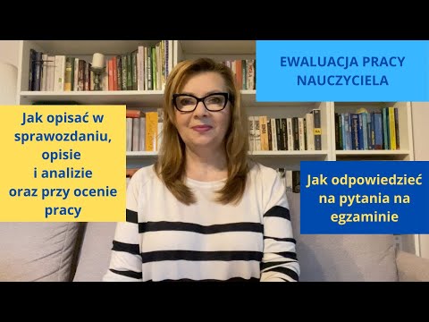 Ewaluacja pracy- jak opisać w sprawozdaniu i opisie i analizie. Jak odpowiedzieć na egzaminie