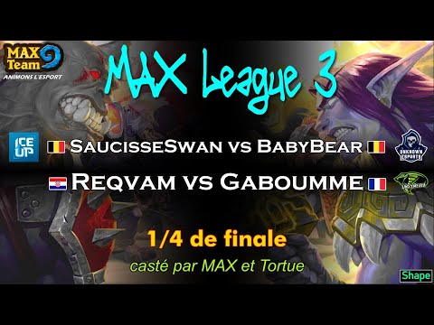 1/4 finale MAX League 3 : SaucisseSwan vs BabyBear + Reqvam vs Gaboumme, casté par MAX et Tortue