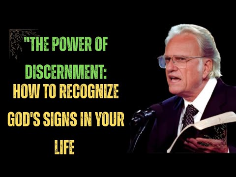 The Power of Discernment How to Recognize God’s Signs in Your Life Billy Graham Inspirational Sermon