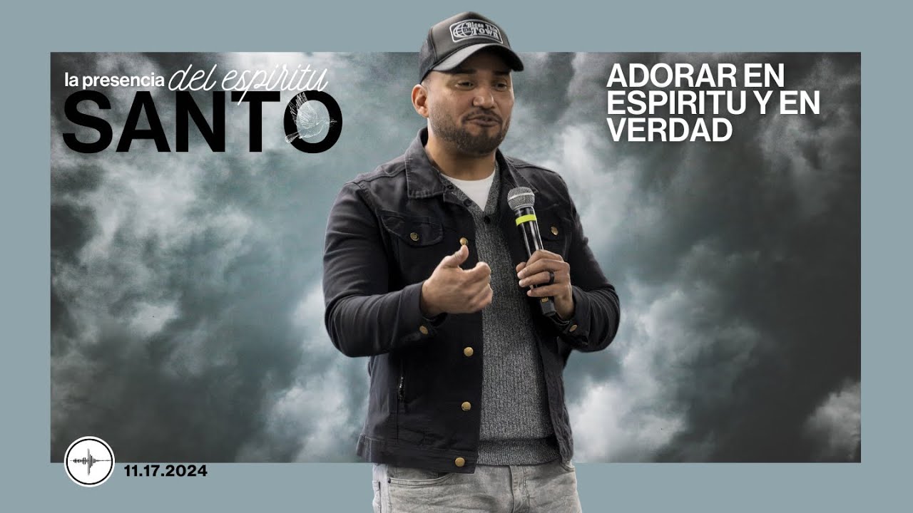 LA PRESENCIA DEL ESPIRITU SANTO: Adorar En Espiritu Y En Verdad | Rafael Saracual