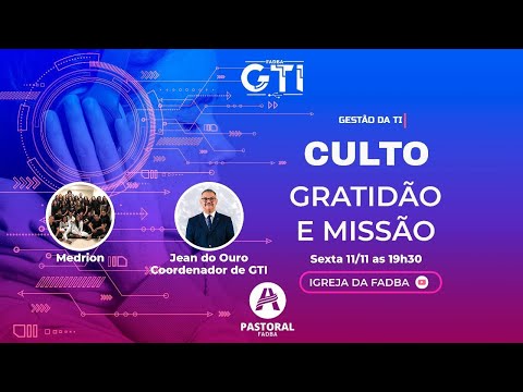 Culto de Gratidão e Missão - GTI