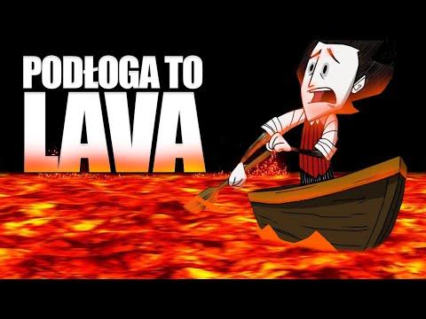 DON'T STARVE, ALE PODŁOGA TO LAWA! - Żywystrumień!