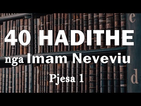 40 Hadithe nga Imam Neveviu 1 - 20