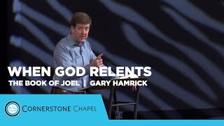 When God Relents  |  The Book of Joel  |  Gary Hamrick