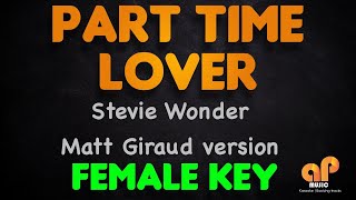 PART TIME LOVER - Stevie Wonder (Matt Giraud FEMALE KEY KARAOKE VERSION)
