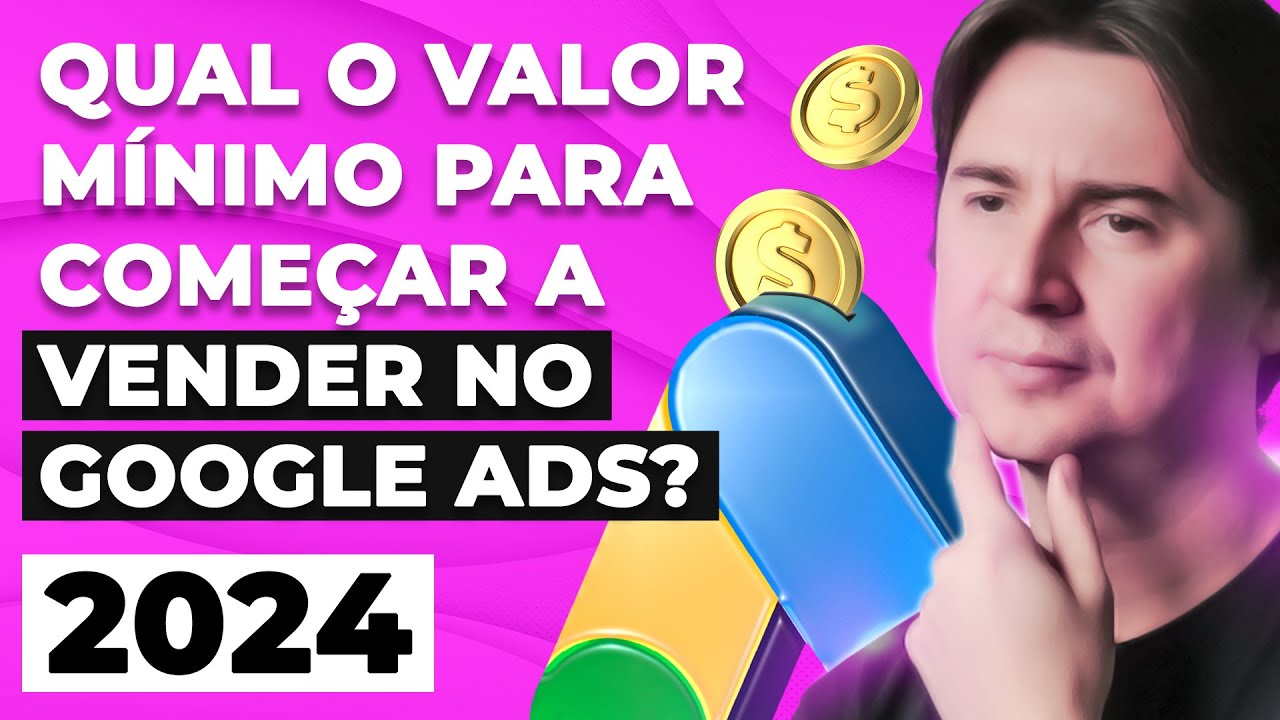 QUAL VALOR MÍNIMO INVESTIR NO GOOGLE ADS P/ COMEÇAR A ANUNCIAR E CONSEGUIR VENDER? [ATUALIZADO 2024]