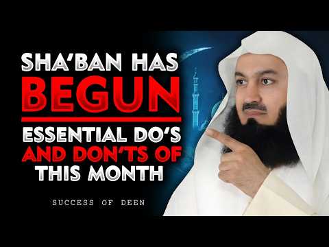 Shaban Has Begun — Don’t Waste This Month | Mufti Menk