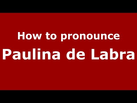 How to pronounce Paulina de Labra (Mexico/Mexican Spanish) - PronounceNames.com