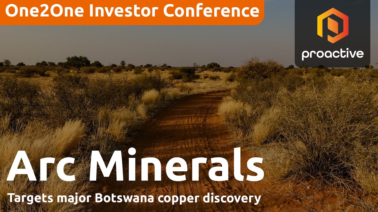 Arc Minerals targets major Botswana copper discovery - One2One Investor Forum