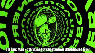 Classic Man - 5th Street Orchestration (Clubhouse Mix)