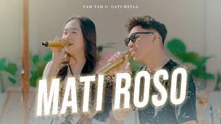 Download lagu Gati Meyla Ft. Tam Tam - MATI ROSO || DK PRODUCTION Reborn mp3