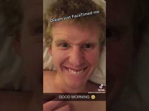 Dream just FaceTimed me