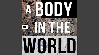 A Body in the World