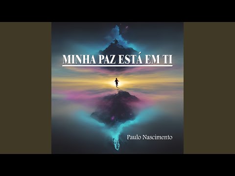 Minha Paz Está Em Ti - Paulo Nascimento
