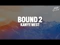 Kanye West Bound 2 LYRICS