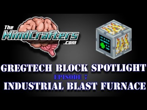 GregTech Block Spotlight Episode 7  - Industrial Blast furnace
