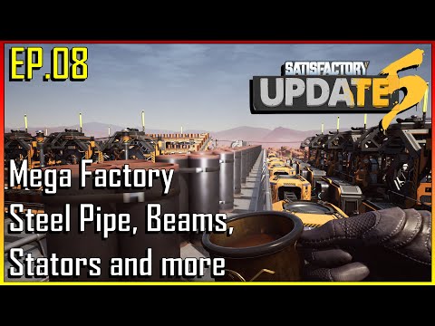 Mega Factory - Steel Pipes, Beams, Stators and More - Satisfactory Update 5 EP.08