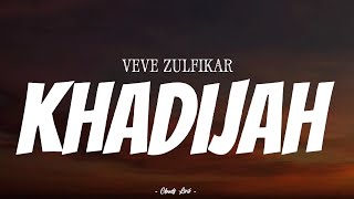Download lagu VEVE ZULFIKAR - Khadijah | ( Video Lirik ) mp3