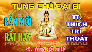 Tụng Chú Đại Bi 21 biến Bản Mới ( có chữ ) rất hay - Thượng Tọa Thích Trí Thoát