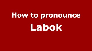 How to pronounce Labok