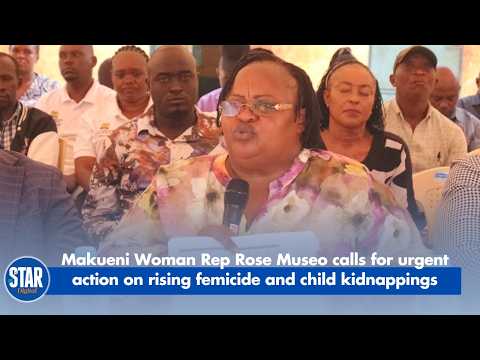 Makueni Woman Rep Rose Museo calls for urgent action on rising femicide and child kidnappings