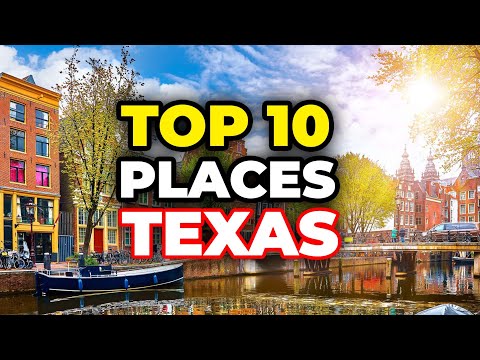 Top 10 Best Places to Visit in Texas 2024
