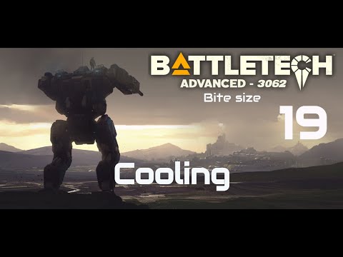 Cooling - Battletech Advanced 3062 Bitesize Ep 19
