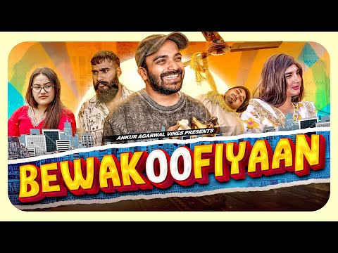 Bewakoofiyaan | Ankur Agarwal Vines