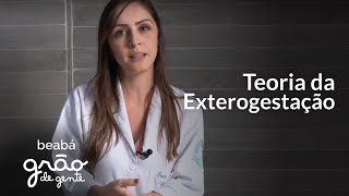 Teoria da Exterogestação | Palavra do Especialista com Driele Alia | Beabá Grão de Gente