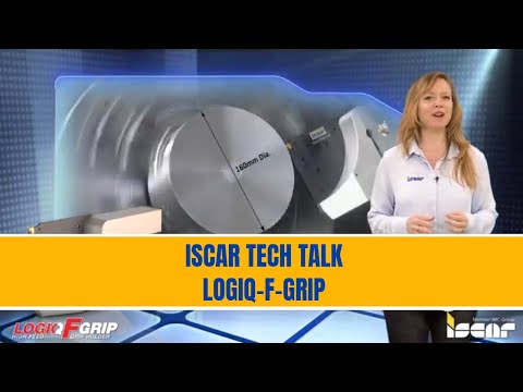 ISCAR TECH TALK - LOGIQFGRIP