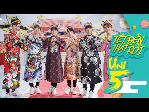UNI5 | TẾT ĐẾN THẬT RỒI! | OFFICIAL MV ( Nhạc Tết 2019 )