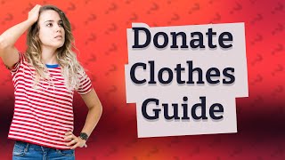What clothes can you donate to charity?