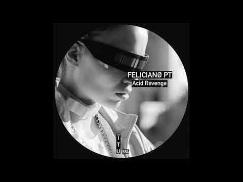 Felicianø PT  - Acid Revenge [ITU584]