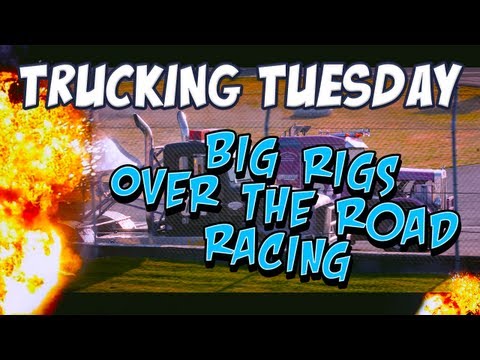 Trucking Tuesday - Big Rigs Over the Road Racing