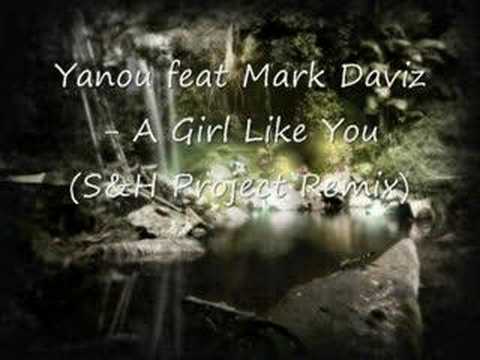Yanou feat Mark Daviz - A Girl Like You (S&H Project)
