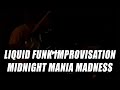 Liquid Funk Improvisation Midnight Mania Madness