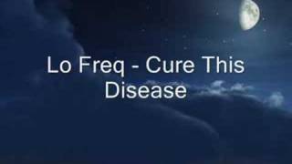 Lo Freq - Cure This Disease