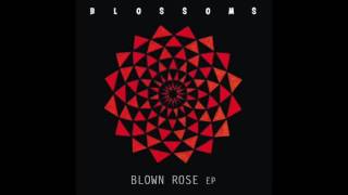 Blossoms - Blown Rose (Kat Krazy Remix)
