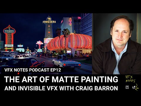 The art of matte painting and invisible VFX with Craig Barron | VFX Notes Podcast