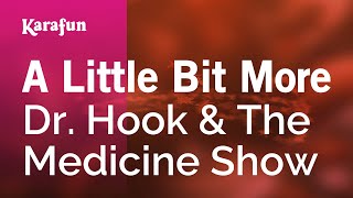 A Little Bit More - Dr. Hook &amp; The Medicine Show | Karaoke Version | KaraFun