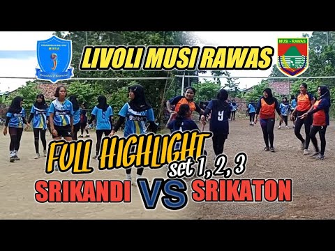 highlight tarkam livoli musi rawas putri srikandi vs srikaton set 1,2,3
