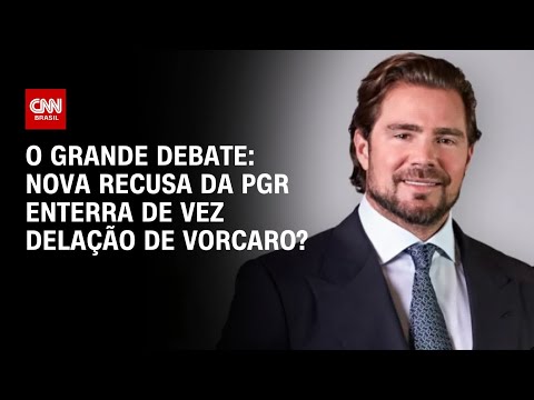 Nova recusa da PGR enterra de vez delação de Vorcaro? | O GRANDE DEBATE